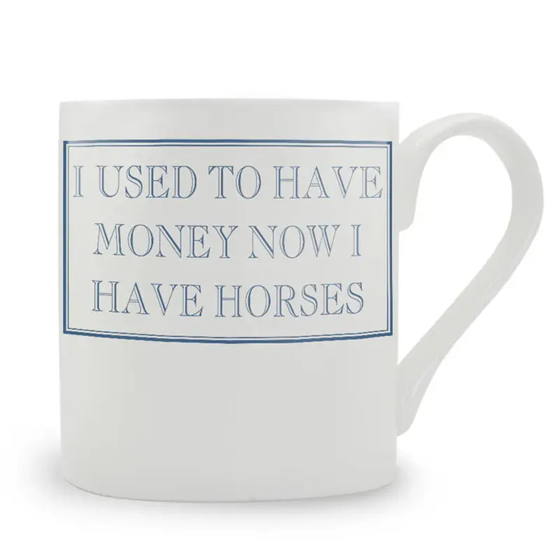 I Used to Have Money Now I Have Horses Mug